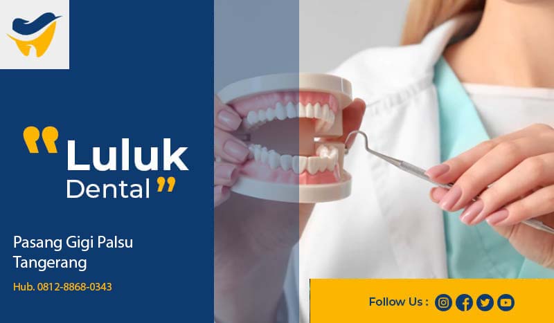 Pasang Gigi Palsu Tangerang | Luluk Dental Ahli Gigi Tangerang